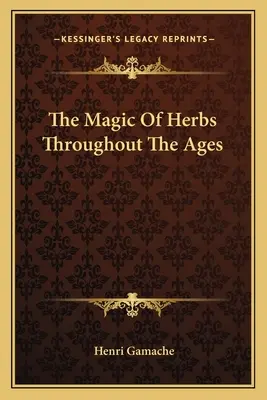 La magie des herbes à travers les âges - The Magic Of Herbs Throughout The Ages