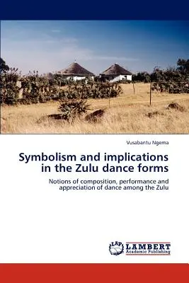 Symbolisme et implications dans les formes de danse zouloues - Symbolism and implications in the Zulu dance forms