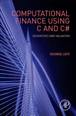 Finance informatique en C et C# : Dérivés et évaluation - Computational Finance Using C and C#: Derivatives and Valuation