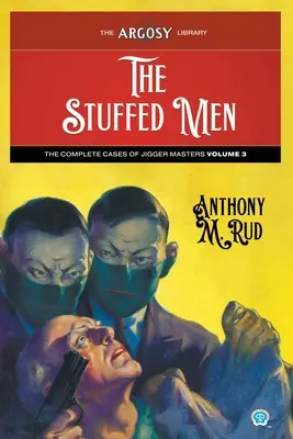 Les hommes empaillés : Les cas complets des maîtres de la gigue, volume 3 - The Stuffed Men: The Complete Cases of Jigger Masters, Volume 3
