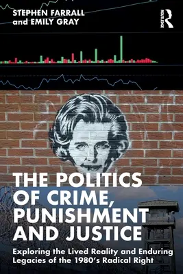 La politique du crime, de la punition et de la justice : Explorer la réalité vécue et l'héritage durable de la droite radicale des années 1980 - The Politics of Crime, Punishment and Justice: Exploring the Lived Reality and Enduring Legacies of the 1980's Radical Right