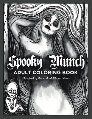 Livre de coloriage pour adultes Spooky Munch : Inspiré par l'œuvre d'Edvard Munch - Spooky Munch Adult Coloring Book: Inspired by the work of Edvard Munch