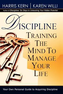 Discipline : L'entraînement de l'esprit à la gestion de la vie - Discipline: Training the Mind to Manage Your Life