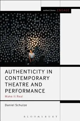 L'authenticité dans le théâtre et la performance contemporains : Faire vrai - Authenticity in Contemporary Theatre and Performance: Make it Real