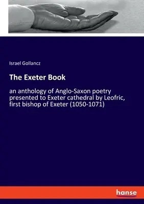 Le livre d'Exeter : une anthologie de la poésie anglo-saxonne offerte à la cathédrale d'Exeter par Leofric, premier évêque d'Exeter (1050-1071). - The Exeter Book: an anthology of Anglo-Saxon poetry presented to Exeter cathedral by Leofric, first bishop of Exeter (1050-1071)