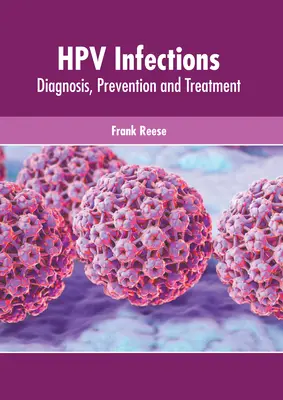 Infections à Hpv : Diagnostic, prévention et traitement - Hpv Infections: Diagnosis, Prevention and Treatment