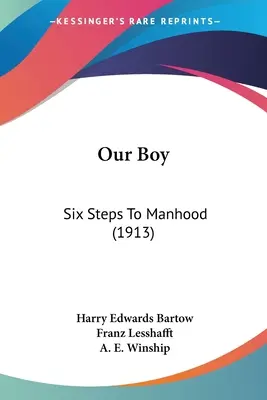 Notre garçon : six étapes vers la virilité (1913) - Our Boy: Six Steps To Manhood (1913)