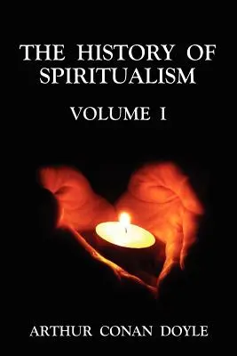 L'histoire du spiritisme Volume 1 - The History of Spiritualism Volume 1