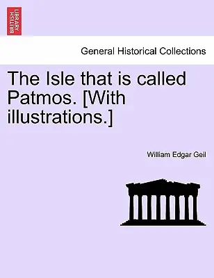 L'île appelée Patmos. [Avec des illustrations]. - The Isle That Is Called Patmos. [With Illustrations.]