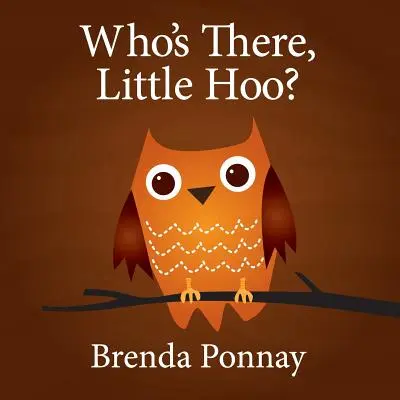 Qui est là, Petit Hoo ? - Who's There, Little Hoo?