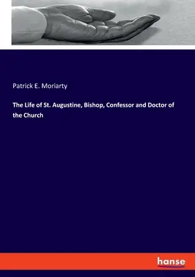 La vie de saint Augustin, évêque, confesseur et docteur de l'Église - The Life of St. Augustine, Bishop, Confessor and Doctor of the Church