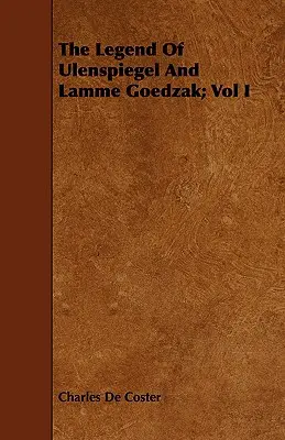 La légende d'Ulenspiegel et de Lamme Goedzak ; Vol I - The Legend of Ulenspiegel and Lamme Goedzak; Vol I