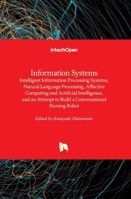 Systèmes d'information : Systèmes intelligents de traitement de l'information, traitement du langage naturel, informatique affective et intelligence artificielle. - Information Systems: Intelligent Information Processing Systems, Natural Language Processing, Affective Computing and Artificial Intelligen