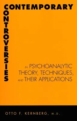 Controverses contemporaines sur la théorie psychanalytique, les techniques et leurs applications - Contemporary Controversies in Psychoanalytic Theory, Techniques, and Their Appli