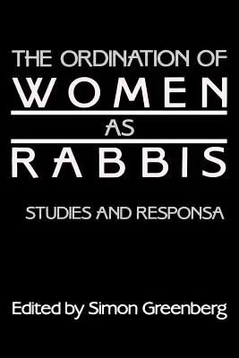 L'ordination des femmes comme rabbins : études et responsa - The Ordination of Women as Rabbis: Studies and Responsa