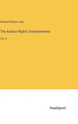 Les divertissements des Mille et une nuits : Vol. II - The Arabian Nights' Entertainments: Vol. II