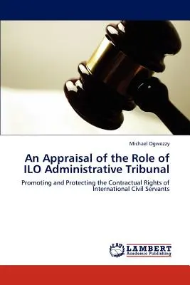 Une évaluation du rôle du tribunal administratif de l'OIT - An Appraisal of the Role of ILO Administrative Tribunal