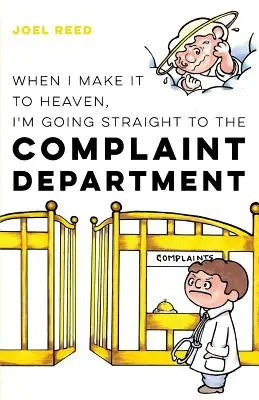 Quand j'arriverai au paradis, j'irai directement au service des plaintes - When I Make It to Heaven, I'm Going Straight to the Complaint Department