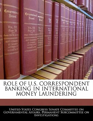 Rôle des correspondants bancaires américains dans le blanchiment d'argent international - Role Of U.S. Correspondent Banking In International Money Laundering