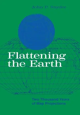 Aplatir la Terre : Deux mille ans de projections cartographiques - Flattening the Earth: Two Thousand Years of Map Projections