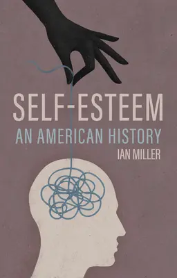 L'estime de soi : Une histoire américaine - Self-Esteem: An American History