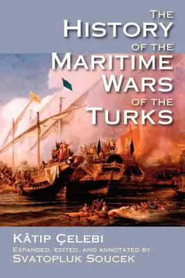 L'histoire des guerres maritimes des Turcs - The History of the Maritime Wars of the Turks
