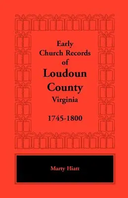 Les premiers registres d'église du comté de Loudoun, Virginie, 1745-1800 - Early Church Records of Loudoun County, Virginia, 1745-1800