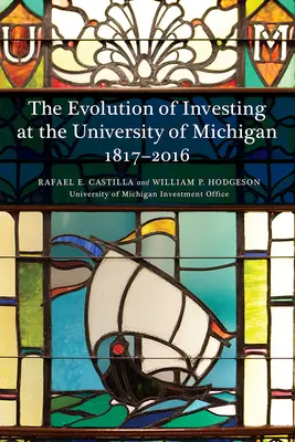 L'évolution de l'investissement à l'université du Michigan : 1817-2016 - The Evolution of Investing at the University of Michigan: 1817-2016