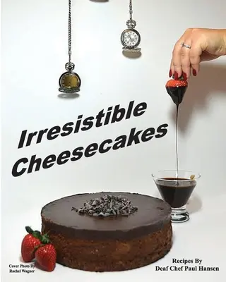 Gâteaux au fromage irrésistibles - Irresistible Cheesecakes