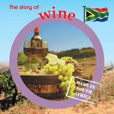 L'histoire du vin : Fabriqué en Afrique du Sud - The story of wine: Made in South Africa