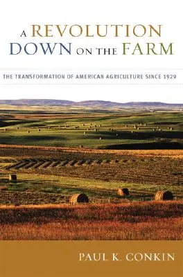 Une révolution à la ferme : La transformation de l'agriculture américaine depuis 1929 - A Revolution Down on the Farm: The Transformation of American Agriculture Since 1929