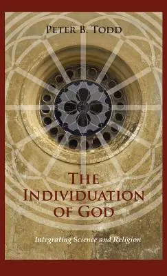 L'individuation de Dieu : Intégrer la science et la religion - The Individuation of God: Integrating Science and Religion