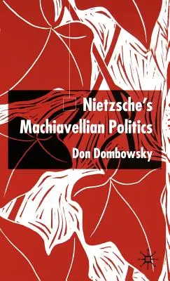 La politique machiavélique de Nietzsche - Nietzsche's Machiavellian Politics