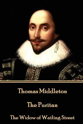 Thomas Middleton - Le puritain : La veuve de Watling Street - Thomas Middleton - The Puritan: The Widow of Watling Street