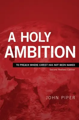 Une sainte ambition : Prêcher là où le Christ n'a pas été nommé - A Holy Ambition: To Preach Where Christ Has Not Been Named