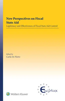 Nouvelles perspectives sur les aides d'État fiscales : Légitimité et efficacité du contrôle des aides d'État fiscales - New Perspectives on Fiscal State Aid: Legitimacy and Effectiveness of Fiscal State Aid Control