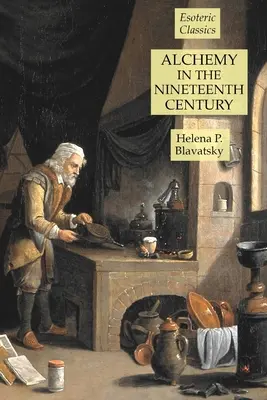 L'alchimie au dix-neuvième siècle : Classiques ésotériques - Alchemy in the Nineteenth Century: Esoteric Classics