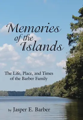 Mémoires des îles : La vie, le lieu et l'époque de la famille Barber - Memories of the Islands: The Life, Place, and Times of the Barber Family