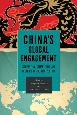 L'engagement mondial de la Chine : Coopération, concurrence et influence au 21e siècle - China's Global Engagement: Cooperation, Competition, and Influence in the 21st Century