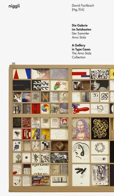 Une galerie de cas types : La collection Arno Stolz - A Gallery in Type Cases: The Arno Stolz Collection