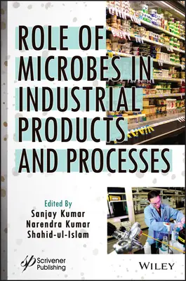 Rôle des microbes dans les produits et processus industriels - Role of Microbes in Industrial Products and Processes