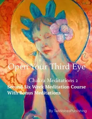 Ouvrez votre troisième œil : Méditation des chakras 2 - Open Your Third Eye: Chakra Meditation 2