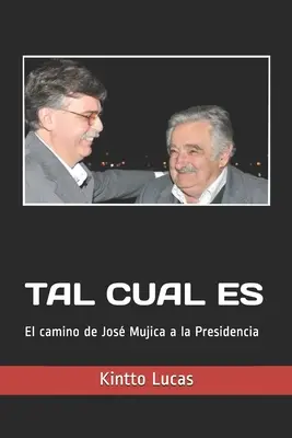 Tal Cual Es : Le chemin de Jos Mujica à la présidence - Tal Cual Es: El camino de Jos Mujica a la presidencia