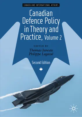 La politique de défense canadienne en théorie et en pratique, volume 2 - Canadian Defence Policy in Theory and Practice, Volume 2