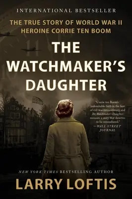 La fille de l'horloger : L'histoire vraie de Corrie Ten Boom, héroïne de la Seconde Guerre mondiale - The Watchmaker's Daughter: The True Story of World War II Heroine Corrie Ten Boom