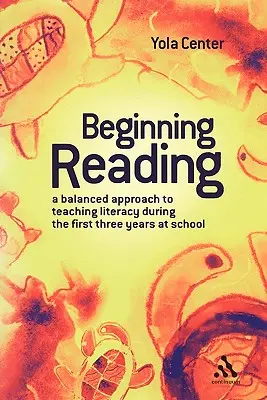 Commencer à lire : Une approche équilibrée de l'enseignement de la lecture et de l'écriture au cours des trois premières années d'école - Beginning Reading: A Balanced Approach to Teaching Literacy During the First Three Years at School