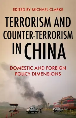 Terrorisme et contre-terrorisme en Chine : Dimensions de la politique intérieure et extérieure - Terrorism and Counter-Terrorism in China: Domestic and Foreign Policy Dimensions