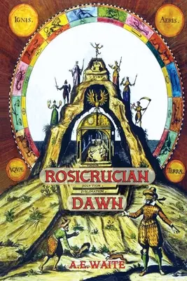 Rosicrucian Dawn - les trois textes fondateurs qui ont annoncé la Fraternité rosicrucienne - Rosicrucian Dawn - the three foundational texts that announced the Rosicrucian Fraternity