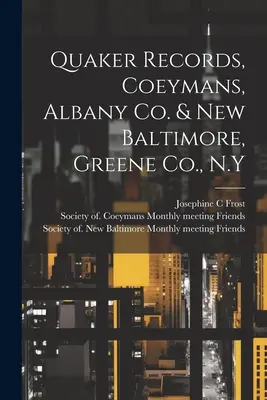 Registres des quakers, Coeymans, Albany Co. et New Baltimore, Greene Co. - Quaker Records, Coeymans, Albany Co. & New Baltimore, Greene Co., N.Y