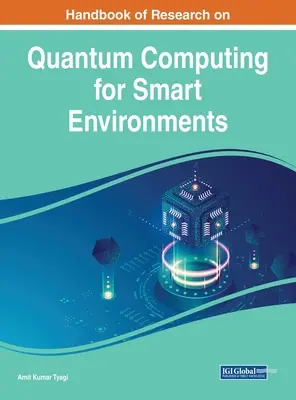 Manuel de recherche sur l'informatique quantique pour les environnements intelligents - Handbook of Research on Quantum Computing for Smart Environments